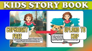 Create &amp; Sell AI Story Books on Amazon KDP | Copyright-Free Method to Earn Passive Income