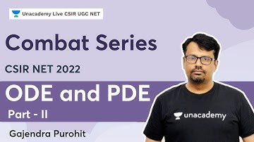 Combat Series | ODE and PDE | Part - II | Gajendra Purohit | Unacademy CSIR UGC NET