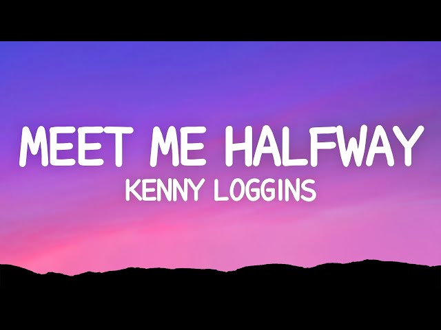 Meet Me Halfway - Kenny Loggins (Lyrics) class=