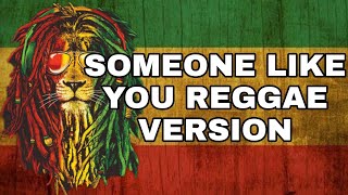 SOMEONE LIKE YOU - ADELE REGGAE VERSION