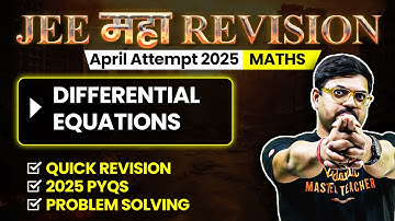 Differential Equations - Theory, Questions, PYQs | JEE 2025 April Attempt | JEE Maha Revision