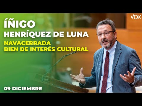 Intervención de ÍÑIGO HENRÍQUEZ DE LUNA sobre NAVACERRADA BIEN DE INTERÉS CULTURAL