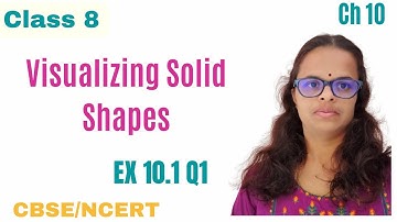 EX 10.1 - Q1- Visualizing Solid Shapes  - NCERT Class 8 Maths Chapter 10 -CBSE