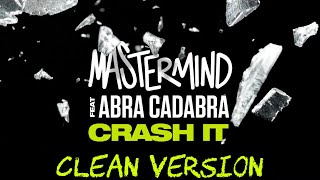 Mastermind x Abra Cadabra - Crash It (Clean Version)