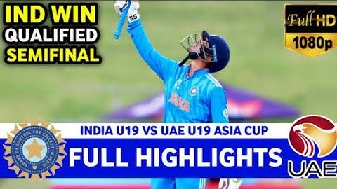 INDIA vs UAE U19 Asia Cup Full Highlights