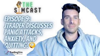 The SimCast Ep. 9 - JTrader talks Anxiety in Trading  | Tradingsim.com