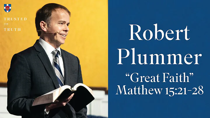 Robert Plummer - "Great Faith"