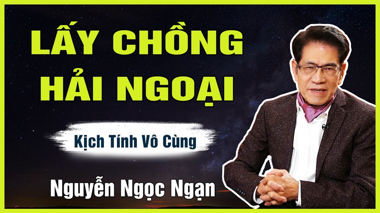Truyện Hay Nguyễn Ngọc Ngạn - LẤY CHỒNG HẢI NGOẠI - Đọc Truyện Đêm Khuya Êm Dịu Dễ Ngủ Mới Nhất