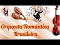 ORQUESTA ROMANTICA BRASILEIRA, Boleros , Relax, Música Preciosa y Relajante Melodias Inolvidables,