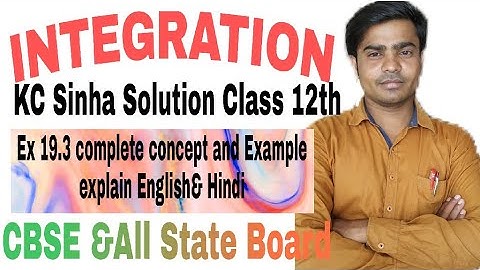 INTEGRATION ||  KC Sinha solution class 12th Ex-19.3|| Basic Concept and Example