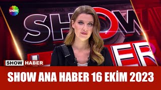 Show Ana Haber 16 Ekim 2023