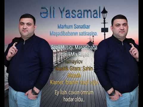 Əli Yasamal - Ey İlahi cavan ömrüm hədər oldu