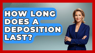 How Long Does A Deposition Last? - Get Divorce Answers