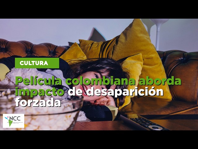 Película colombiana aborda impacto de desaparición forzada
