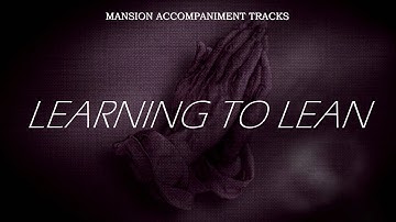 “Learning To Lean” Traditional Southern Gospel Song With Lyrics