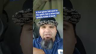 Proverbs 29:11 - "A fool gives full vent to his spirit, but a wise man quietly holds it back."