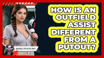 How Is An Outfield Assist Different From A Putout?