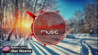 MaMan - Our Hearts (ft. Tadeusz)