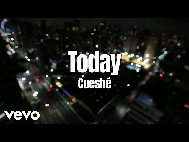 Cueshé - Today [Lyric Video] class=