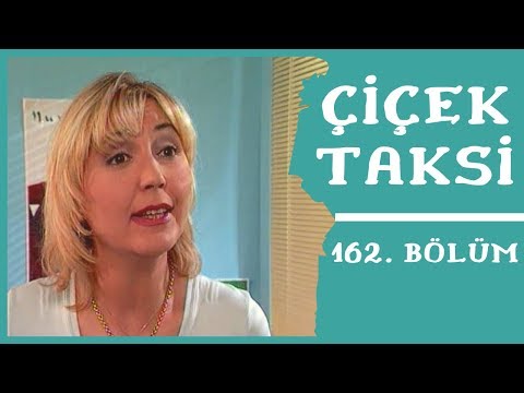 Çiçek Taksi | 162. Bölüm (1. Sezon)