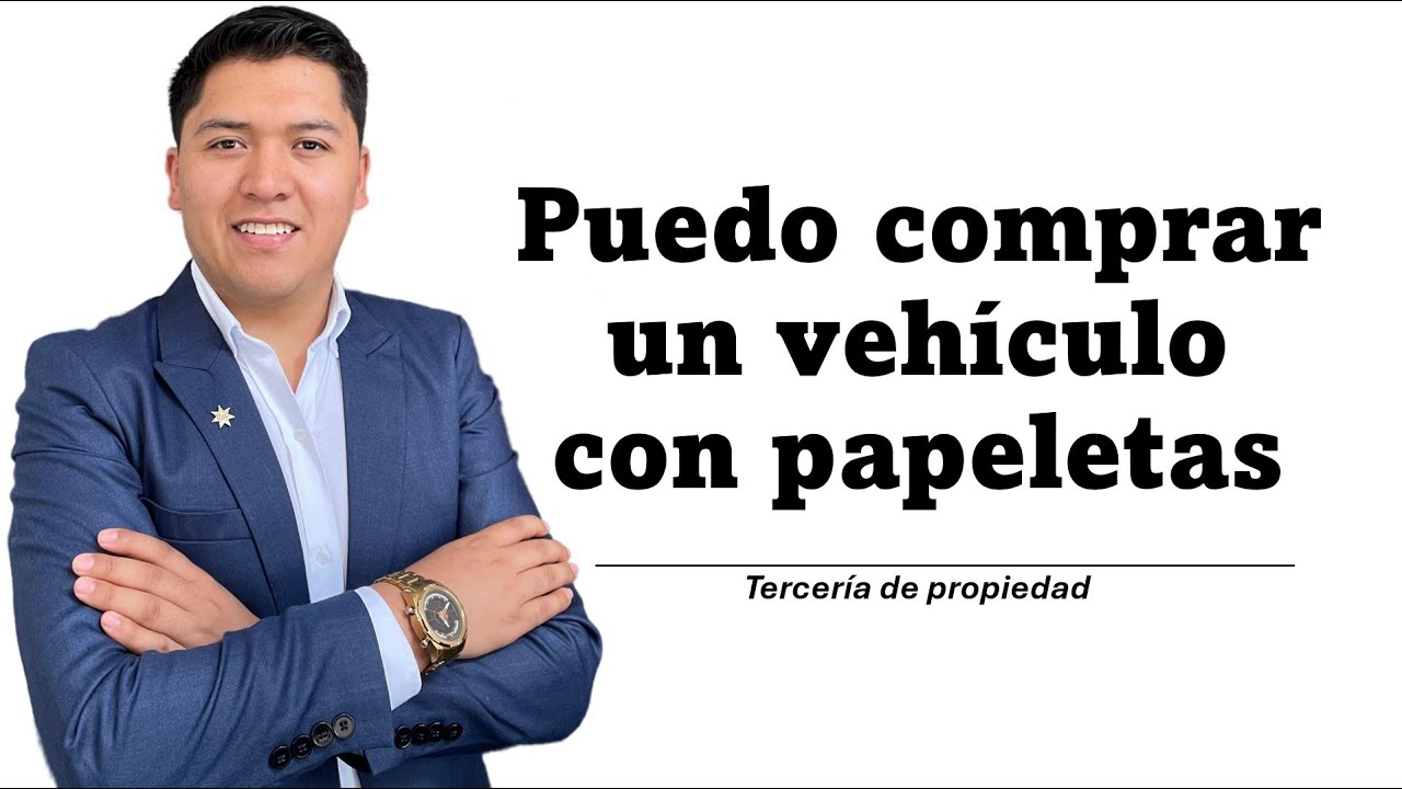 Puedo comprar un vehículo que tiene deuda por papeletas - Tercería de propiedad - Perú - 2024