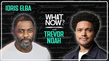 Idris Elba Walks Into An Abu Dhabi Hotel Room! - What Now? with Trevor Noah Podcast
