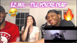 EZ MIL - TILL YOU'RE DEAD🥶🔥🔥 [REACTION WITH THE GANG] (Official Video)