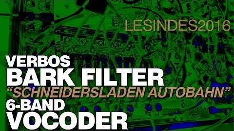 VERBOS BARK FILTER // 6 BAND VOCODER // "SCHNEIDERSLADEN + AUTOBAHN"