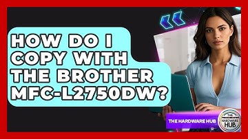 How Do I Copy With The Brother MFC-L2750DW? - The Hardware Hub