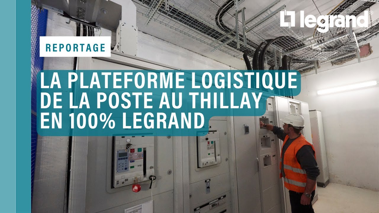 Une solution électrique 100% Legrand pour la plateforme logistique de la Poste au Thillay