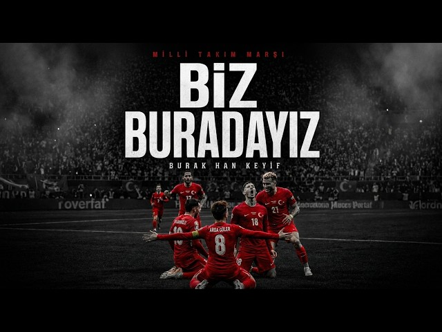 Burak Han Keyif | TÜRKİYE MİLLİ TAKIM MARŞI (BİZ BURADAYIZ)