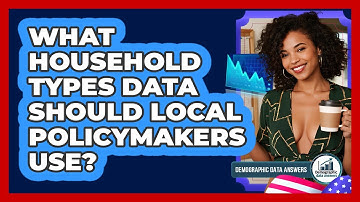 What Household Types Data Should Local Policymakers Use? - Demographic Data Answers