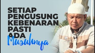 Video Singkat: Setiap Pengusung Kebenaran, Pasti Ada Musuhnya - Ustadz Sofyan Chalid Ruray, Lc