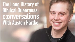 The Long History of Queer Identity in The Bible: Conversations with Austen Hartke