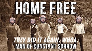 2FER Tuesday - HOME FREE - "Man of Constant Sorrow" - First Time Hearing