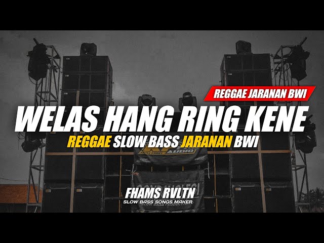 DJ Reggae Welas Hang Ring Kene Slow Bass Bwi Fhams Revolution class=