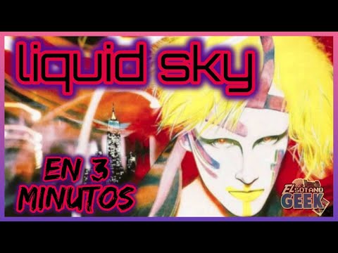 LIQUID SKY EN 3 MINUTOS - S3x0, Dr0gas y Extraterrestres Que Quieren Tus Segregaciones Suculentas