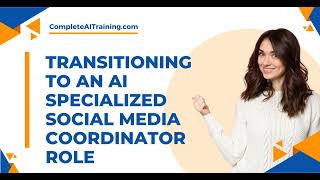 Transitioning to an AI Specialized Social Media Coordinator Role