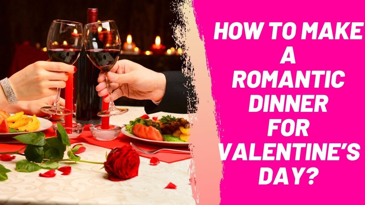 How to Make a Romantic Dinner for Valentine's Day YouTube