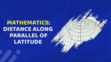 EXAMPLES DISTANCES ALONG PARALLELS OF LATITUDE- Example #1