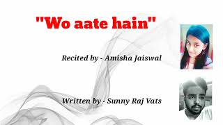 Wo Aate Hain..| Sunny Raj Vats | Amisha Jaiswal
