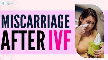 IVF Miscarriage | Miscarriage After IVF | Risk of Miscarriage After In Vitro Fertilization