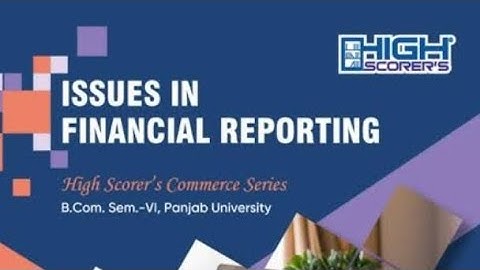 Issues in Financial Reporting One Shot Bcom 6 Sem Punjab University #bcom #exam #financialreporting