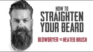 HOW TO STRAIGHTEN YOUR BEARD - BLOWDRYER VS HEATED BRUSH  with GQ's Matty Conrad