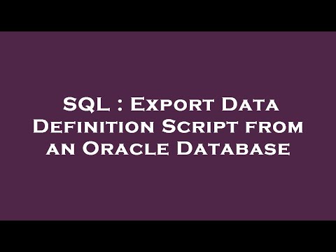 SQL : Export Data Definition Script from an Oracle Database