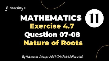 11th Class Math || Ch 04 Quadratic Equations || Exercise 4.7 || Question 07 and 08