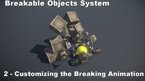 Breakable Objects System Tutorial 2 - Customizing the Breaking Animation