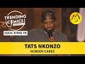 Tats nkonzo  nobody cares