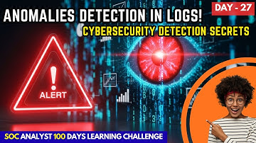 Day 27 | Log Anomalies Explained for SOC Analysts | How to Detect Log Anomalies | Anomaly Detection