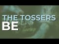 The Tossers - Be (Official Audio)